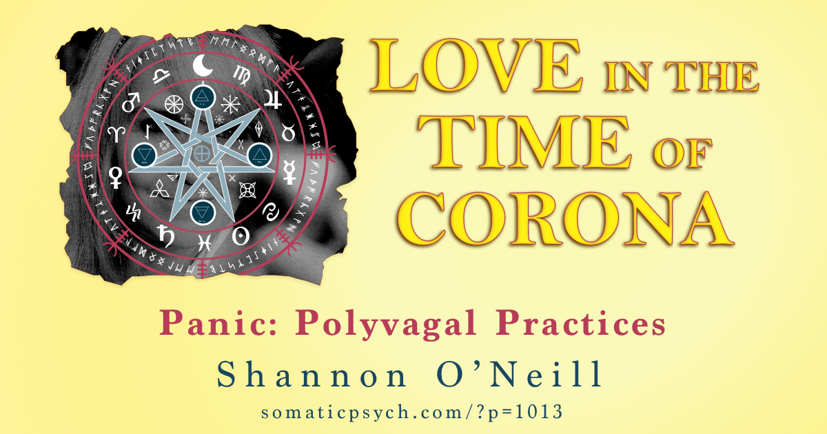 Love In The Time of Corona - Panic: Polyvagal Practices by Shannon O'Neill
